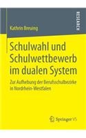 Schulwahl Und Schulwettbewerb Im Dualen System: Zur Aufhebung Der Berufsschulbezirke in Nordrhein-Westfalen