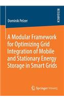 A Modular Framework for Optimizing Grid Integration of Mobile and Stationary Energy Storage in Smart Grids