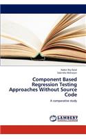 Component Based Regression Testing Approaches Without Source Code