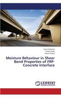 Moisture Behaviour in Shear Bond Properties of Frp-Concrete Interface