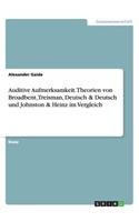 Auditive Aufmerksamkeit. Theorien von Broadbent, Treisman, Deutsch & Deutsch und Johnston & Heinz im Vergleich