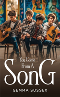 You Come From A Song