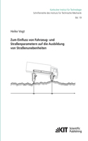 Zum Einfluss von Fahrzeug- und Straßenparametern auf die Ausbildung von Straßenunebenheiten