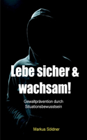 Lebe sicher und wachsam: Gewaltprävention durch Situationsbewusstsein
