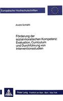 Foerderung der sozial-moralischen Kompetenz: Evaluation, Curriculum und Durchfuehrung von Interventionsstudien