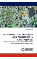 Self-Interstitial Diffusion and Clustering in Crystalline Si