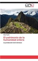 El Patrimonio de La Humanidad Entera