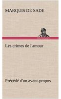 Les crimes de l'amour Précédé d'un avant-propos, suivi des idées sur les romans, de l'auteur des crimes de l'amour à Villeterque, d'une notice bio-bibliographique du marquis de Sade