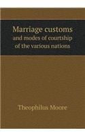 Marriage customs and modes of courtship of the various nations