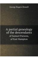 A partial genealogy of the descendants of Samuel Parsons, of East Hampton: (English)