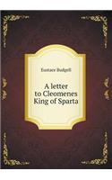 A letter to Cleomenes King of Sparta: (English)