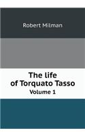 The life of Torquato Tasso Volume 1: (English)