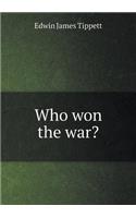 Who Won the War?