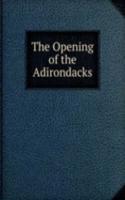 THE OPENING OF THE ADIRONDACKS