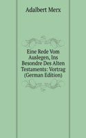 Eine Rede Vom Auslegen, Ins Besondre Des Alten Testaments: Vortrag (German Edition)