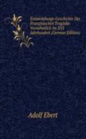 Entwickelungs-Geschichte Der Franzosischen Tragodie: Vornehmlich Im XVI Jahrhundert (German Edition)