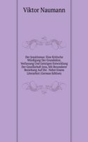Der Jesuitismus: Eine Kritische Wurdigung Der Grundsatze, Verfassung Und Geistigen Entwicklung Der Gesellschaft Jesu, Mit Besonderer Beziehung Auf Die . Nebst Einem Literarhist (German Edition)