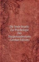Die Seele Israels: Zur Psychologie Des Diasporajudentums (German Edition)