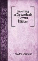 Einleitung in Die Aesthetik (German Edition)