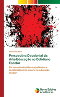 Perspectiva Decolonial da Arte-Educação no Cotidiano Escolar