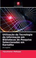 Utilização da Tecnologia da Informação em Bibliotecas de Pesquisa Seleccionadas em Karnatka
