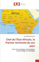 Chef de l'État Africain, le Premier Archiviste de son pays