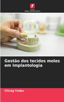 Gestão dos tecidos moles em Implantologia