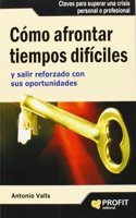 COMO AFRONTAR TIEMPOS DIFICILES (Spanish Edition)