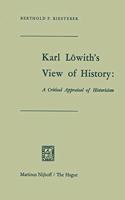 Karl Lowith's View of History: A Critical Appraisal of Historicism
