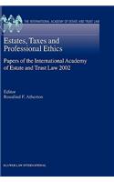 Estates, Taxes and Professional Ethics, Papers of the International Academy of Estate and Trust Laws-2002