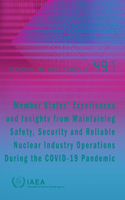 Member States Experiences and Insights from Maintaining Safety, Security and Reliable Nuclear Industry Operations During the Covid-19 Pandemic