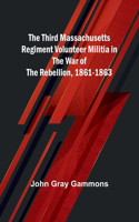 Third Massachusetts Regiment Volunteer Militia in the War of the Rebellion, 1861-1863