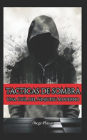 Tácticas de Sombra Una Guía del Ninjutsu Moderno