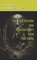 Donde se esconden los héroes