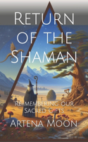 Return of the Shaman: Remembering our Sacred Gifts