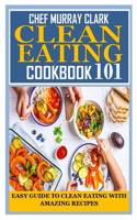 Clean Eating Cookbook 101