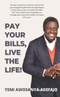 Pay Your Bills, Live The Life!