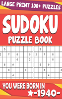 You Were Born In 1940: Sudoku Puzzle Book: 100+ Sudoku Puzzles Medium to Hard Sudoku Puzzle Book