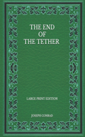 The End of the Tether - Large Print Edition