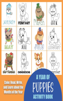 Year of Puppies Activity Book: Color, Read, Write and Learn about the Months of the Year! Great for Ages 5-8, Activity Book with Coloring and Facts of Numbers of Days and Holidays