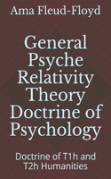 General Psyche Relativity Theory Doctrine of Psychology: Doctrine of T1h and T2h Humanities