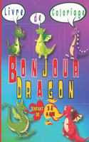 Livre de coloriage - Bonjour Dragon - Enfant de 3 à 6 ans: Colorier de jolis dragons avec large et belle variété d'images et de styles de dessin