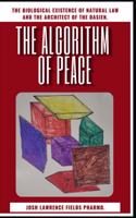 The Algorithm Of Peace: The Existence of Biological Natural Law and the Architect of the Dasien
