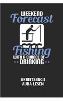 WEEKEND FORECAST FISHING WITH A CHANCE OF DRINKING - Arbeitsbuch Aura lesen