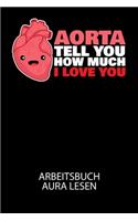 Aorta tell you how much i love you - Arbeitsbuch Aura lesen: Arbeitsbuch, um die Aura von anderen Menschen zu lesen und zu bewerten.