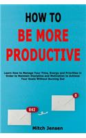 How to Be More Productive