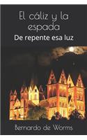 El cáliz y la espada: De repente esa luz(1 El Cáliz y la Espada)