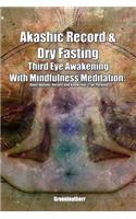Akashic Record & Dry Fasting Third Eye Awakening With Mindfulness Meditation