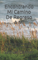 Encontrando Mi Camino De Regreso A Mi