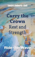 Carry the Crown Rest and Strength